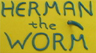 Herman the Worm